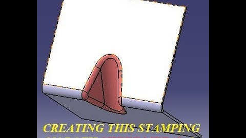 CREATING STAMPING FEATURE USING BOTH SHEET METAL MODELING & PART MODELING ON CATIA V5