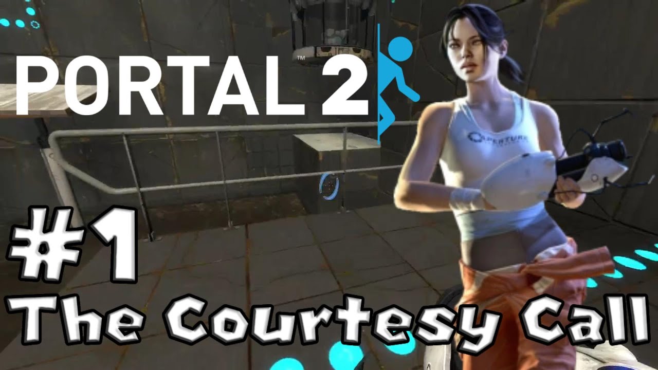 Portal 2 (1080p) - Gameplay Part 1 - The Courtesy Call - YouTube