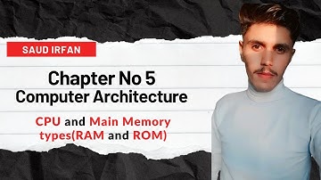 CPU, RAM and ROM Types || Class 11 || Chapter 5 Computer Architecture || Computer Science