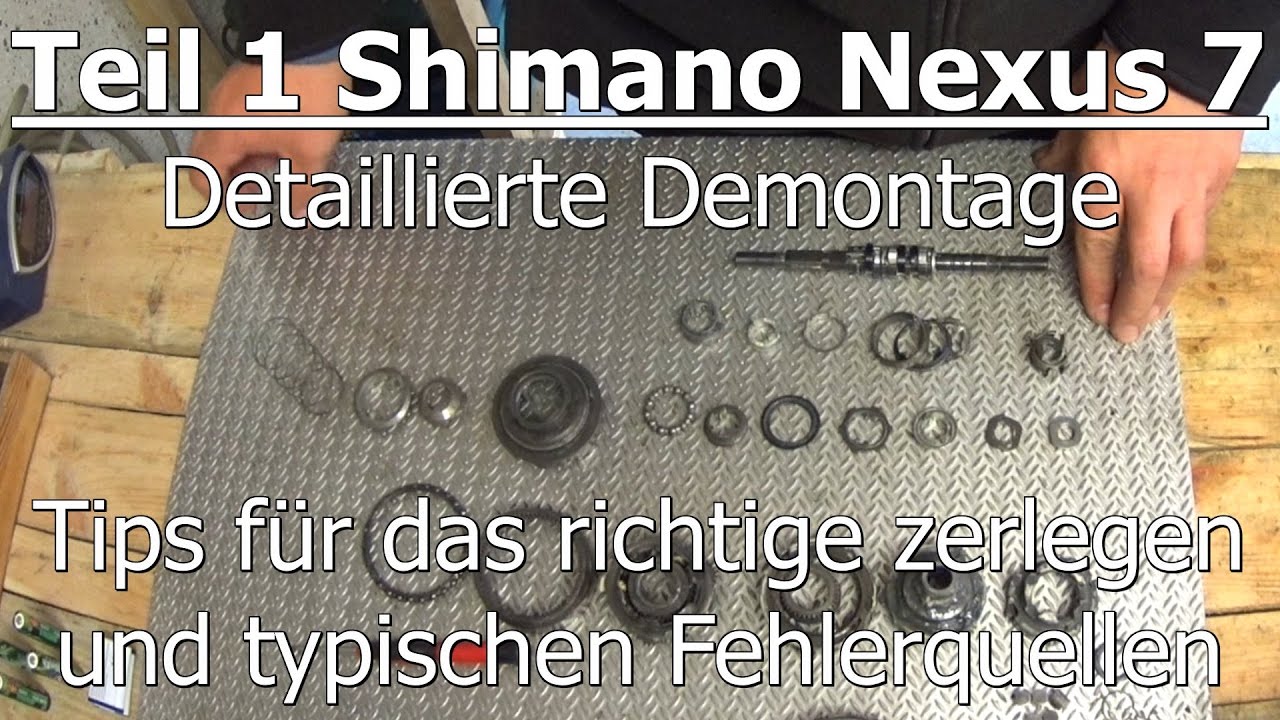 Teil 1 Shimano Nexus 7 Gang detaillierte Demontage mit typischen Fehlerquellen