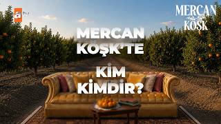 Mercan Köşkte Kim Kimdir? Mercan Köşk