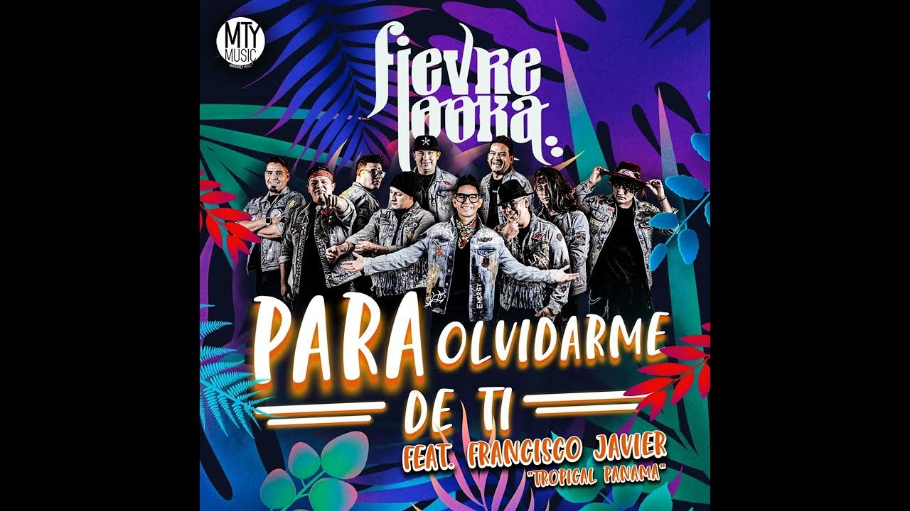 Para olvidarme de ti Fievre Looka Ft. Francisco Javier (Tropical Panama) YouTube Para olvidarme de ti Fievre Looka Ft. Francisco Javier (Tropical Panama) YouTube
