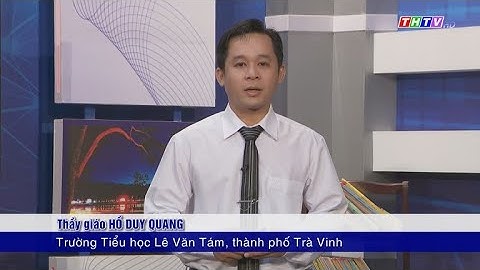 Bài: Cái gì quý nhất? |Tập đọc|Tiếng Việt lớp 5|Truyền hình Trà Vinh