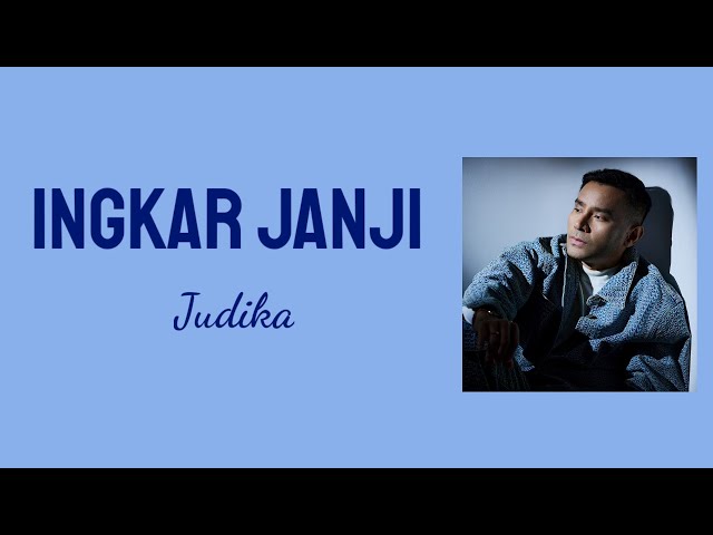 Ingkar Janji - Judika | Lyrics / Lirik class=