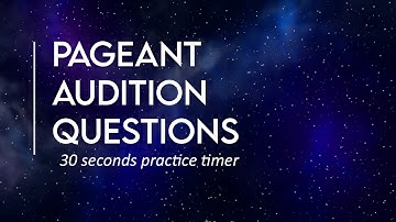 Pageant Audition Questions - 30 seconds timer