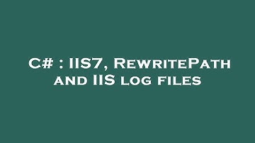 C# : IIS7, RewritePath and IIS log files