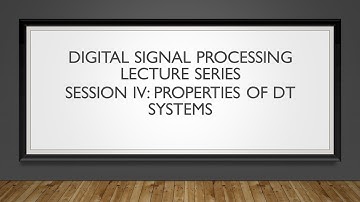 Digital Signal Processing Lecture Series- Session 4