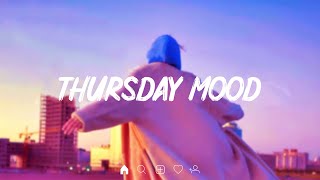 Thursday Mood 👏 Chill Vibes - English Chill Songs - Best Pop R&amp;b Mix 🎵