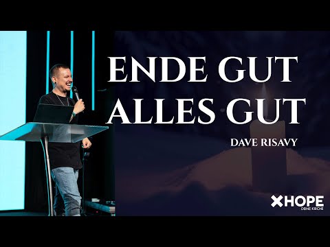 Ende gut, alles gut | Dave Risavy | Gottesdienst