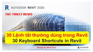 REVIT 2020-Thủ Thuật-Bài 2: 30 lệnh tắt thường dùng/ 30 Keyboard shortcuts in Revit | Nhat Tran