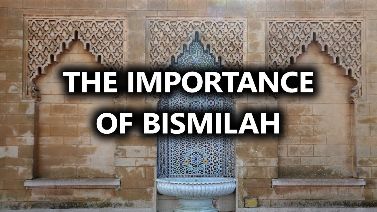The Importance Of Bismillah And Its Benefits And Virtues YouTube