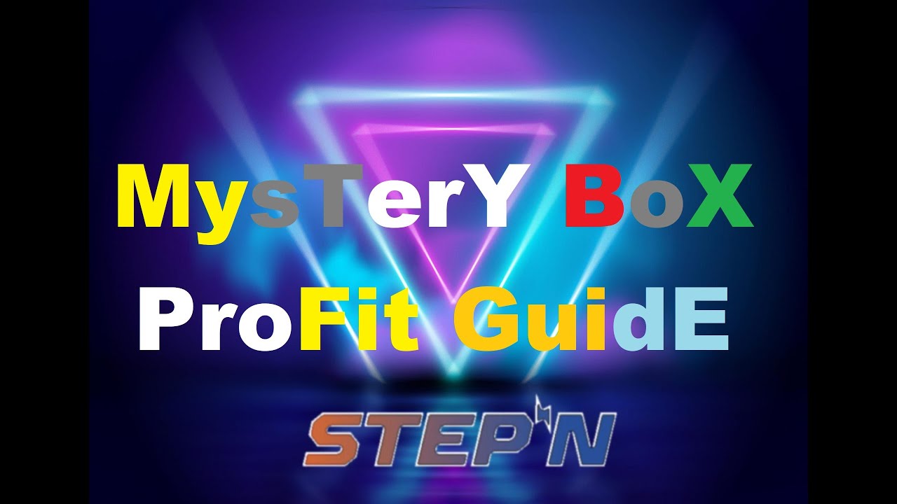 Stepn - Mystery Box Profit Guide 