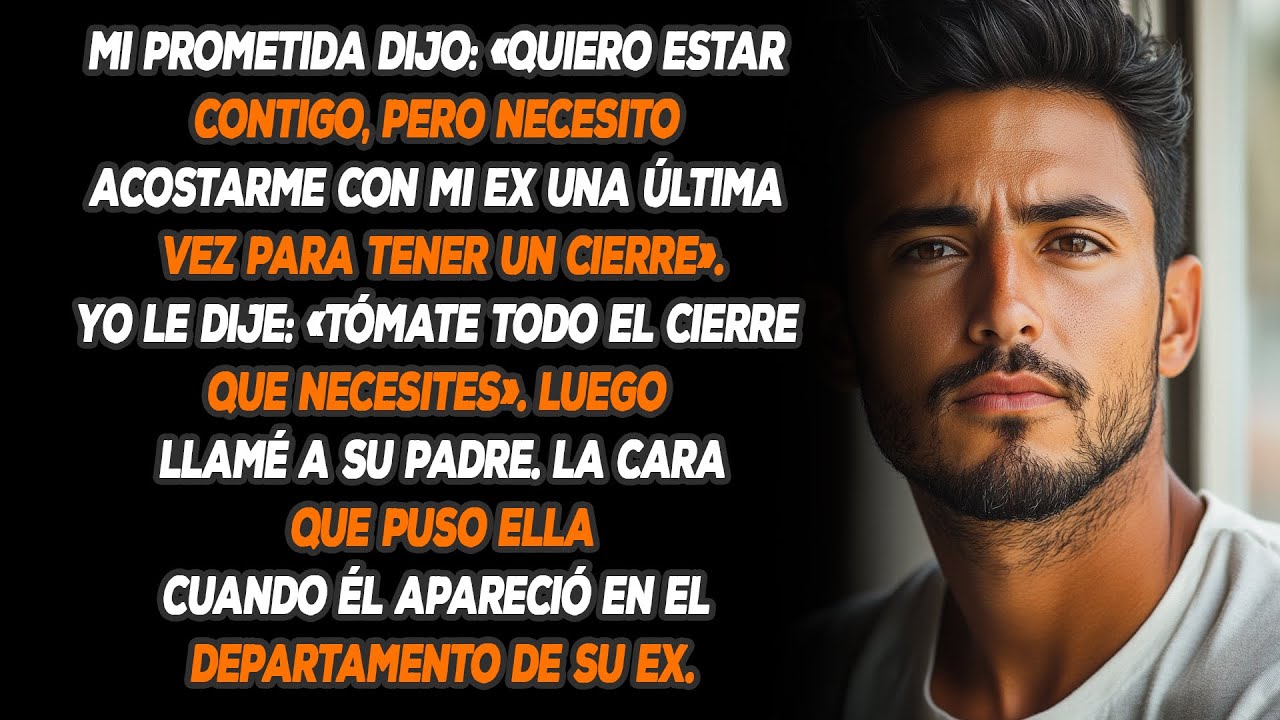 Mi Prometida Dijo: «quiero Estar Contigo, Pero Necesito Acostarme Con Mi Ex Una Última Vez Para...