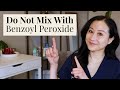 Do not mix these ingredients with benzoyl peroxide according to a dermatologist  dr jenny liu