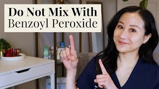 Do Not Mix These Ingredients With Benzoyl Peroxide (According To A Dermatologist) | Dr. Jenny Liu