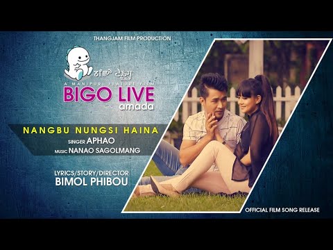 Nangbu Nungshi Haina || Shilheiba & Biju || Aphao ||BIGO LIVE Amada Official Movie Song Release 2018