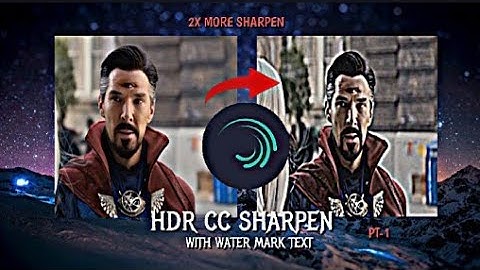 HDR CC SHARPEN PART -1 ON Alight Motion || 2X More sharpen ||Tutorial
