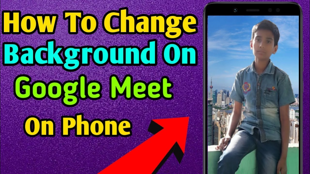 How To Change Background On Google Meet In Mobile How To Change
