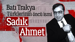 Sadik Ahmet Ki̇mdi̇r?