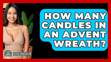 How Many Candles In An Advent Wreath? - Style Your Decor