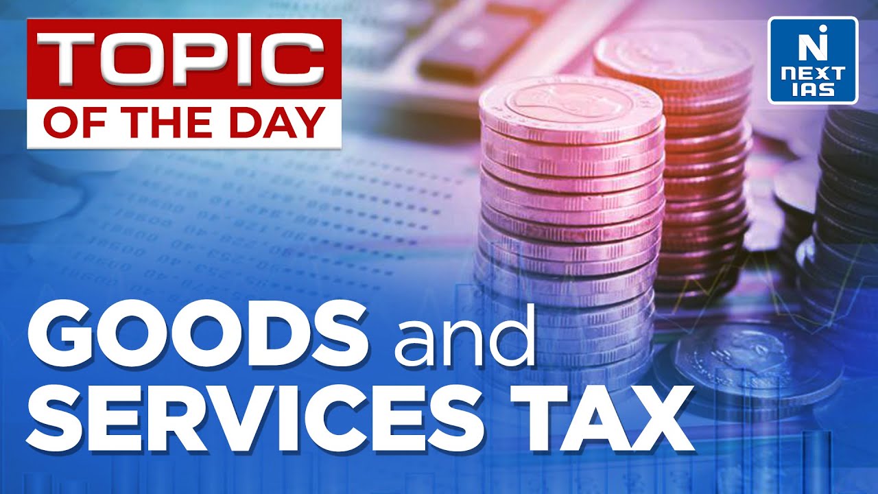 Goods and Services Tax (GST) | 5 Years of GST | UPSC | NEXT IAS