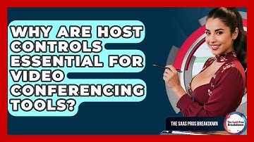 Why Are Host Controls Essential For Video Conferencing Tools? - The SaaS Pros Breakdown