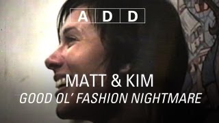Matt &amp; Kim - Good Ol&#39; Fashion Nightmare - A-D-D