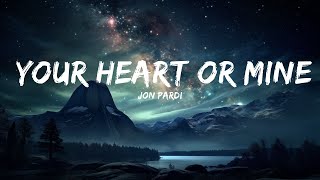 Jon Pardi - Your Heart Or Mine (Lyrics)  | 15p Lyrics/Letra