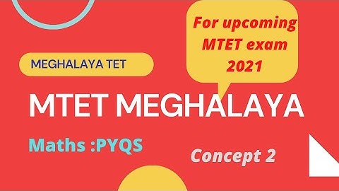 MTET MEGHALAYA||MATHS||FOR UPCOMING MTET EXAM 2021||Concept 2
