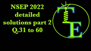 NSEP 2022 detailed solution for questions 31 to 60 | Physics Olympiad 2022 stage 1