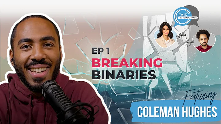 FAIR Perspectives Ep. 1 - Breaking Binaries with Coleman Hughes