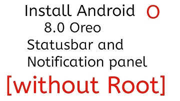 How to Install Android o status bar and notification panel in any Android Smartphone Without Root