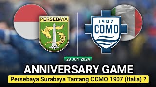 SETUJU ⁉️ 'Ayo Lawan COMO'‼️, Peluang Persebaya Surabaya Tantang COMO 1907 (Italy) Terbuka.