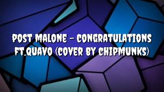 post malone - congratulations ft.quavo(cover by chipmunks)