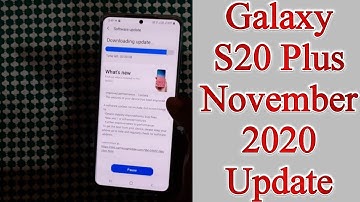 Samsung Galaxy S20 Plus November 2020 Update With One UI 2.5 Rolling | One UI 3.0