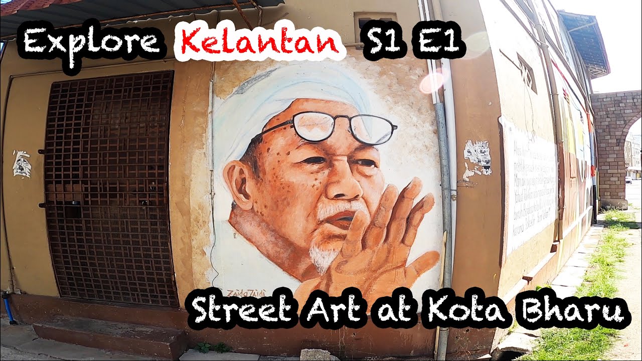 Explore Kelantan S1 E1 Street Art At Kota Bharu Youtube