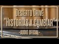 Desierto Drive "Historias X Cambiar" (Audio Oficial)