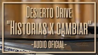 Desierto Drive "Historias X Cambiar" (Audio Oficial) chords