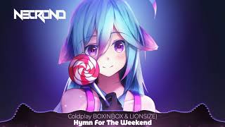 「Nightcore」→ Coldplay - Hymn For The Weekend (BOXINBOX & LIONSIZE Remix)