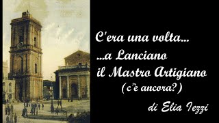 Lanciana mé - C'era una volta a Lanciano il Mastro Artigiano - di Elia Iezzi