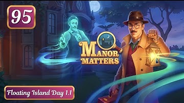 Manor Matters || Floating Island Day:1.1 Episode:95 Walkthrough Gameplay Story#games#dailygaming