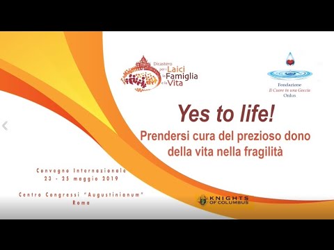 "Yes to Life!" Prendersi cura del prezioso dono della vita nella fragilità