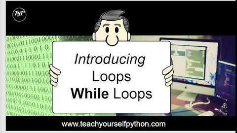 #8-While Loops - absolute beginner series by www.teachyourselfpython.com
