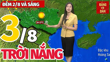 Dự báo thời tiết tối hôm nay và ngày mai 3/8 | Dự báo thời tiết đêm nay mới nhất | Đảng với Dân