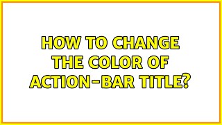 How to change the color of action-bar title? How to change the color of action-bar title?