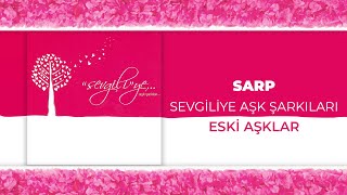 Sarp - Eski Aşklar Official Audio Video