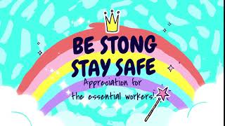 Be strong, be safe. Appreciation for the essential Workers!