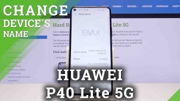How to Change Device Name in Huawei P40 Lite 5G - Personalize Huawei Smartphone