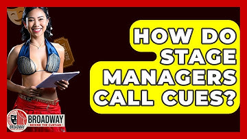 How Do Stage Managers Call Cues? - Broadway Behind The Curtain