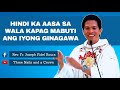 HINDI KA AASA SA WALA KAPAG MABUTI ANG IYONG GINAGAWA | HOMILY |  FR. FIDEL ROURA